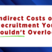 Recruitment Costs: Indirect