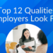 Top 12 Qualities Employers Look For