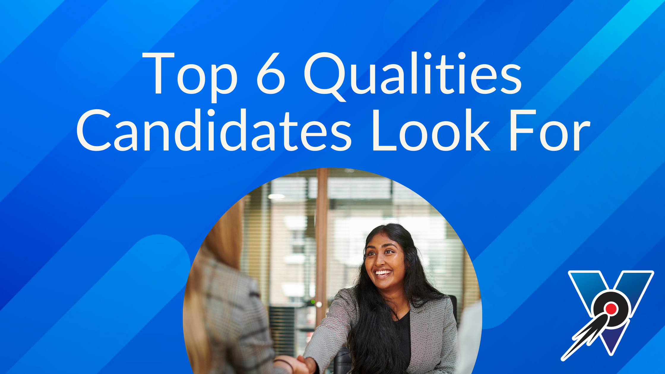 Top 6 Qualities Job Candidates Look for in Employers