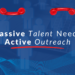 Passive Talent Needs Active Outreach